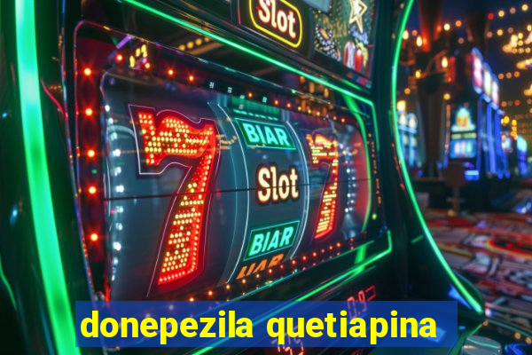 donepezila quetiapina